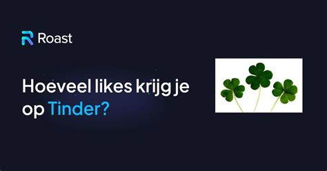 hoeveel likes krijg je op tinder|Tinder statistieken 2024: Alles wat je moet weten over de